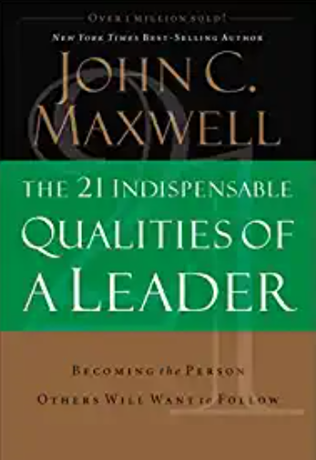 5. The 21 Indispensable Qualities of a Leader – J C Maxwell – Leaddership